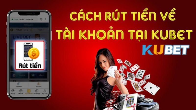 Điều kiện rút tiền tại Kubet